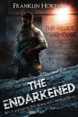 The Endarkened: Book Eleven in The Borrowed World Series - Franklin Horton - cover