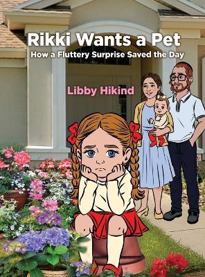 Rikki Wants A Pet: How a Fluttery Surprise Saved the Day - Libby Hikind - cover