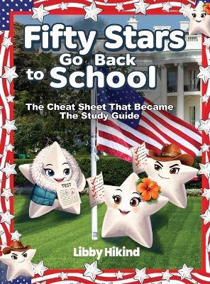 Fifty Stars Go Back to School: The Cheat Sheet That Became the Study Guide - Libby Hikind - cover