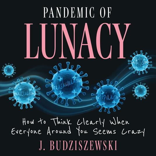 Pandemic of Lunacy