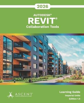Autodesk Revit 2026: Collaboration Tools (Imperial Units) - Ascent - Center for Technical Knowledge - cover