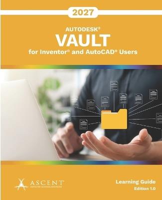Autodesk Vault 2027 for Inventor and AutoCAD Users - Ascent - Center for Technical Knowledge - cover
