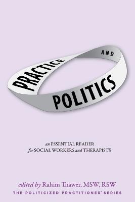 Practice & Politics: An Essential Reader For Social Workers And Therapists - cover