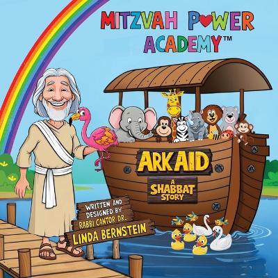 Mitzvah Power Academy: Ark Aid, A Shabbat Story - Linda R Bernstein - cover