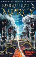 Miraculous Mercy: The Best Blessing of Muslim Monotheism