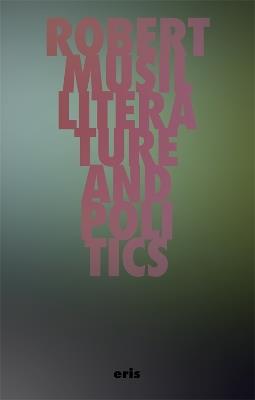 Literature and Politics: Selected Writings - Robert Musil - cover
