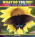 What Do You See ?: Please Come Walk With Me