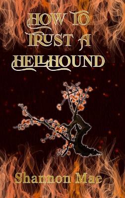 How to Trust a Hellhound - Shannon Mae - cover