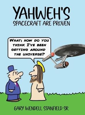 Yahweh's: Spacecraft Are Proven - Gary Wendell Stanfield - cover