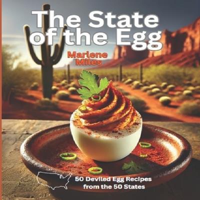 The State of the Egg: 50 Deviled Egg Recipes from the 50 States - Marlene Miles - cover