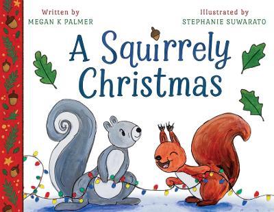 A Squirrely Christmas - Megan K Palmer - cover