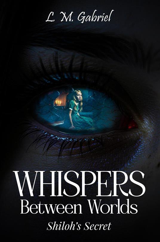 Whispers Between Worlds: Shiloh’s Secret - L. M. Gabriel - ebook