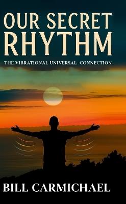 Our Secret Rhythm - Bill Carmichael - cover