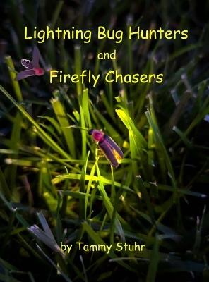 Lightning Bug Hunters and Firefly Chasers - Tammy Stuhr - cover