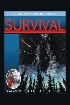 SURVIVAL.... Alaska-Style - Duane Arthur Ose - cover