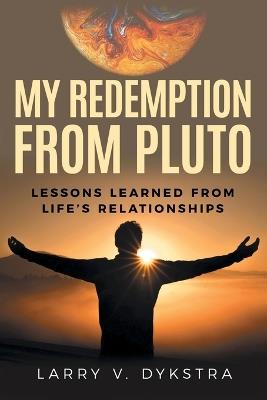 My Redemption from Pluto - Larry V Dysktra - cover