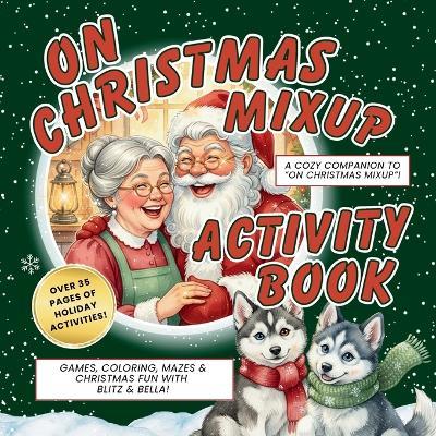 On Christmas Mix-Up: Blitz & Bella's North Pole Activity Book - Amy Allen - cover