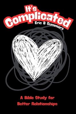 It's Complicated: A Bible Study for Better Relationships - Eric Summers - cover