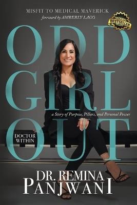 Odd Girl Out, Doctor Within: A Story of Purpose, Pillars, and Personal Power - Remina Panjwani - cover