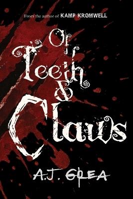 Of Teeth & Claws - A J Grea - cover
