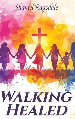 Walking Healed - Shantel Ragsdale - cover