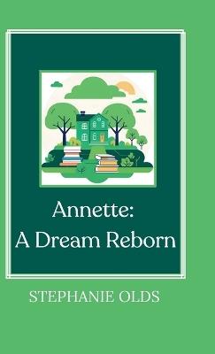 Annette: A Dream Reborn - Stephanie Olds - cover