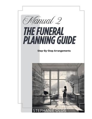 Manual 2: The Funeral Planning Guide - Stephanie Olds - cover