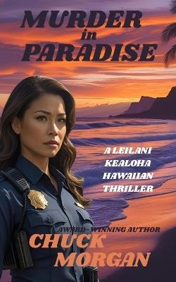 Murder in Paradise: A Leilani Kealoha Hawaiian Thriller - Chuck Morgan - cover