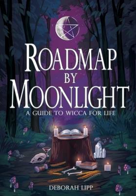 Roadmap by Moonlight: A Guide to Wicca for Life - Deborah Lipp - cover