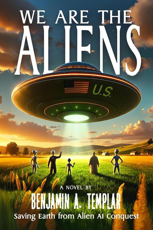 We Are The Aliens: Saving Earth from Alien AI Conquest