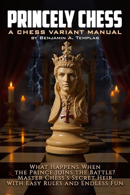 Princely Chess: What Happens When the Prince Joins the Battle? Master Chess's Secret Heir with Easy Rules and Endless Fun