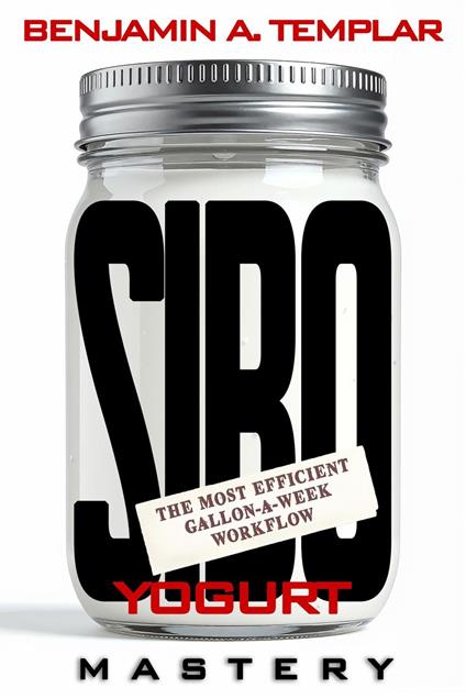 SIBO Yogurt Mastery: The Most Efficient Gallon-a-Week Workflow