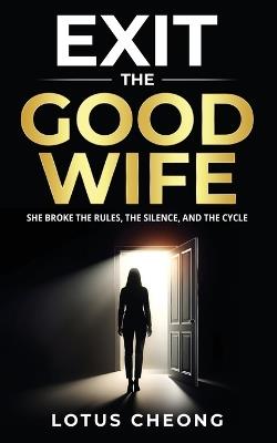 Exit the GOOD WIFE - Lotus Cheong - cover