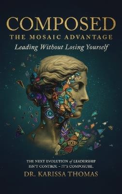 Composed: A Mosaic Advantage to Lead Without Losing Yourself - Karissa Thomas - cover