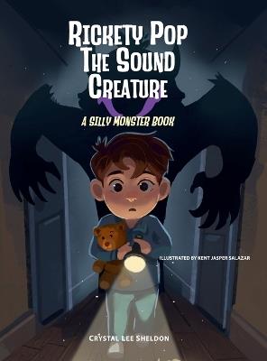 Rickety Pop the Sound Creature: A Silly Monster Book - Crystal Lee Sheldon - cover