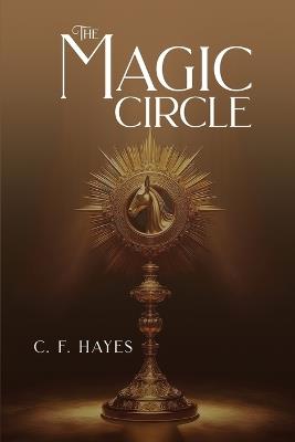 The Magic Circle: With Color Illustrations - C F Hayes - cover