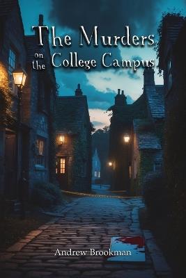 The Murders on the College Campus - Andrew Brookman - cover