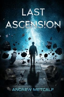 Last Ascension - Andrew Metcalf - cover