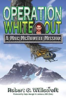 Operation White Out: A Mac McDowell Mission - Robert G Williscroft - cover