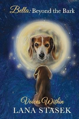 Voices Within: Bella: Beyond the Bark - Lana Stasek - cover