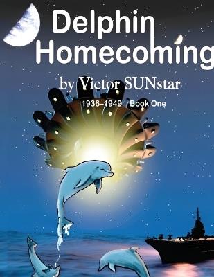 Delphin Homecoming 1936 ‒ 1949 - Victor Sunstar - cover