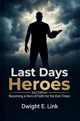 Last Days Heroes - Dwight E Link - cover