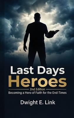 Last Days Heroes - Dwight E Link - cover
