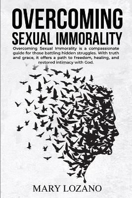 Overcoming Sexual Immorality - Mary Lozano - cover
