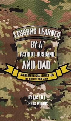 Lessons Learned By A Patriot Husband and Dad - Chris Woody - cover