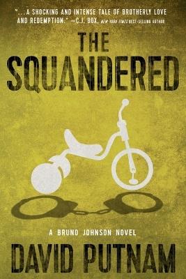 The Squandered: A Bruno Johnson Thriller - Book 3 - David Putnam - cover