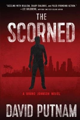 The Scorned: A Bruno Johnson Thriller - Book 10 - David Putnam - cover