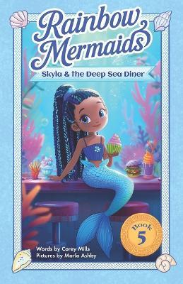 Skyla and the Deep Sea Diner: A sparkly, underwater adventure series for kids 6-10 - Corey Mills - cover