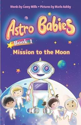 Mission to the Moon: An illustrated chapter book series for kids 6-9 - Corey Mills - cover