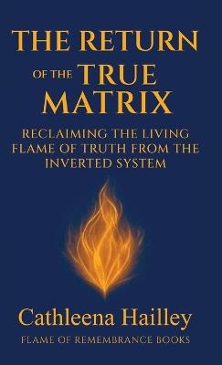The Return of the True Matrix - Cathleena Hailley - cover